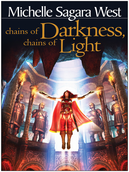 Title details for Chains of Darkness, Chains of Light by Michelle Sagara West - Available